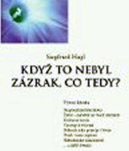 Když to nebyl zázrak, co tedy? (Hagl Siegfried) (česky)