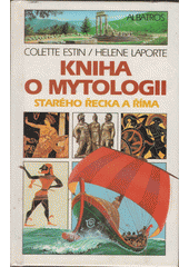 Kniha o mytologii (Colette Estin) (česky)