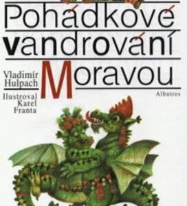 Pohádkové vandrování Moravou (Vladimír Hulpach) (česky)