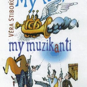 My nic, my muzikanti (Věra Stiborová) (česky)