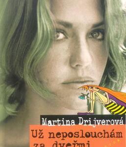 Už neposlouchám za dveřmi (Martina Drijverová) (česky)