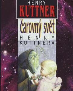 Čarovný svět Henry Kuttnera (Henry Kuttner) (česky)