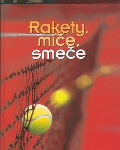 Rakety, míče, smeče (Josef Vlášek) (česky)