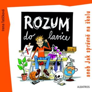 Rozum do lavice aneb Jak správně na školu (Tatíčková) (česky)