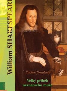 Shakespeare Velký příběh neznámého muže (Stephen Greenblatt) (česky)