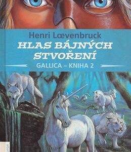 Hlas bájných stvoření - GALLICA - Henri Loevenbruck (Alena Jurion) (česky)