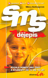 Dějepis SMS (Stručný – Malý - Srozumitelný) (Milena Sedlmayerová)
