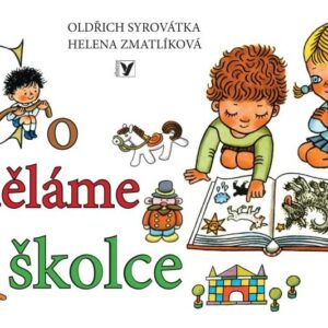 Co děláme ve školce (Oldřich Syrovátka) (česky)