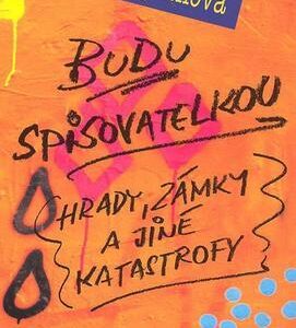 Budu spisovatelkou! - Hrady, zámky a jiné katastrofy (Ros Asquith) (česky)