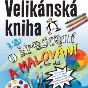 Velikánská kniha o kreslení a malování a tak dál... (Sue Nicholson) (česky)