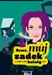 Země, můj zadek a další velký kulatý věci (Carolyn Mackler) (česky)