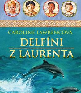 Delfíni z Laurenta (Caroline Lawrencová) (česky)