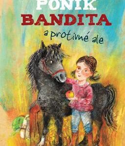 Poník Bandita a protivné ale (Zuzana Holasová) (česky)
