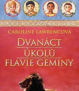 Dvanáct úkolů Flavie Geminy (Caroline Lawrencová) (česky)