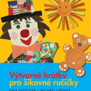 Výtvarné hrátky pro šikovné ručičky (Michael Lindner) (česky)