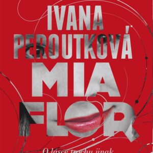 Mia flor - O lásce trochu jinak (Ivana Peroutková) (česky)