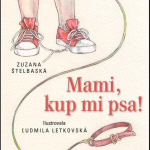 Mami, kup mi psa! (Zuzana Štelbaská) (česky)