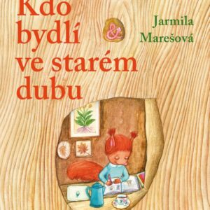 Kdo bydlí ve starém dubu? (Jarmila Marešová) (česky)