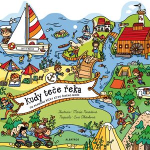Kudy teče řeka - Dd pramene říčky až do širého moře (Eva Obůrková)