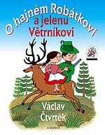 O hajném Robátkovi a jelenu Větrníkovi (Václav Čtvrtek) (česky)