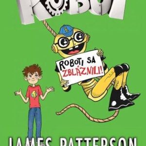 Môj brat robot Roboti sa zbláznili! (James Patterson)