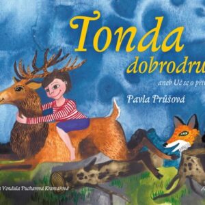 Tonda dobrodruh aneb Uč se o přírodě (Pavla Průšová) (česky)