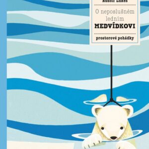 O neposlušném ledním medvídkovi (Pavla Hanáčková) (česky)