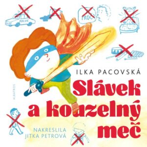 Slávek a kouzelný meč (Ilka Pacovská) (česky)
