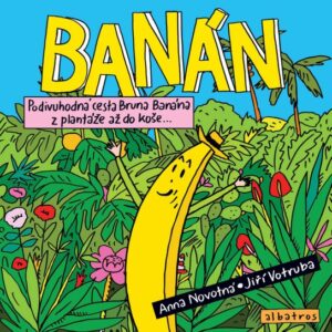Banán - Podivuhodná cesta Bruna Banána z plantáže až do koše (PhDr. Anna Novotná) (česky)