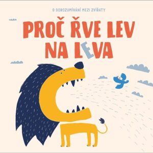 Proč řve lev na leva - O dorozumívání mezi zvířaty (Petra Bartíková) (česky)
