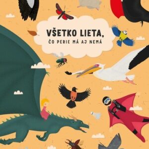 Všetko lieta, čo perie má aj nemá (Šárka Fenyková)