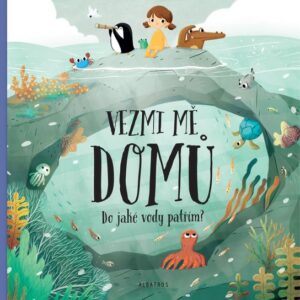 Vezmi mě domů. Do jaké vody patřím? (Pavla Hanáčková) (česky)