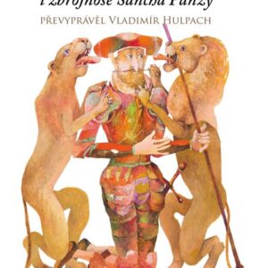 Neuvěřitelná dobrodružství rytíře dona Quijota i zbrojnoše Sancha Panzy (Vladimír Hulpach) (česky)