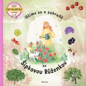 Učíme se o zahradě se Šípkovou Růženkou (Štěpánka Sekaninová) (česky)