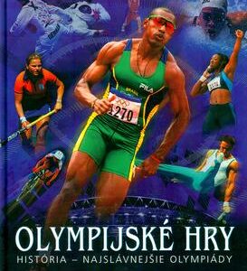Olympijské hry - História- najslávnejšie olympiády (Clive Gifford)