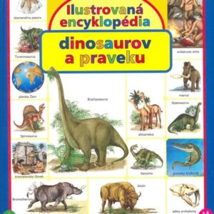 Ilustrovaná encyklopédia dinosaurov a praveku (Sandra Silva)