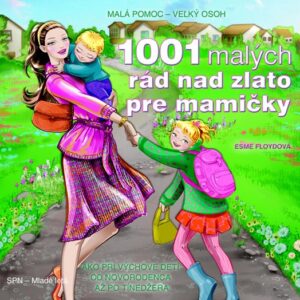 1001 malých rád nad zlato pre mamičky (Esme Floyd)