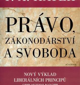 Právo, zákonodárství a svoboda (Friedrich Augus Hayek) (česky)