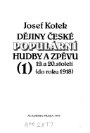 Dějiny české populární hudby a zpěvu 19. a 20. století 1.díl (Josef Kotek) (česky)