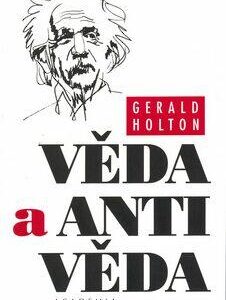 Věda a antivěda (Holton, Gerald) (česky)
