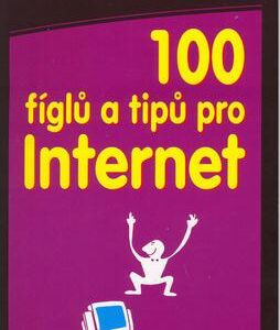100 fíglů a tipů pro Internet (Miloš Čermák) (česky)