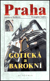Praha gotická a barokní (Jaroslava Staňková) (česky)