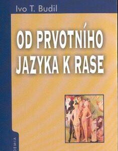 Od prvotního jazyka k rase (Ivo T. Budil) (česky)