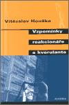 Vzpomínky reakcionáře a kverulanta (Vítězslav Houška) (česky)