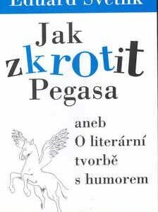 Jak zkrotit Pegasa aneb O literární tvorbě s humorem (Světlík, Eduard) (česky)