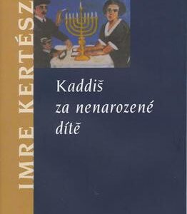 Kaddiš za nenarozené dítě (Imre Kertész) (česky)