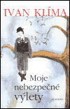 Moje nebezpečné výlety (Ivan Klíma) (česky)
