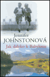 Jak daleko k Babylonu (Johnstonová, Jennifer) (česky)