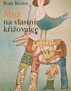 Muž na vlastní křižovatce (Ivan Kraus) (česky)