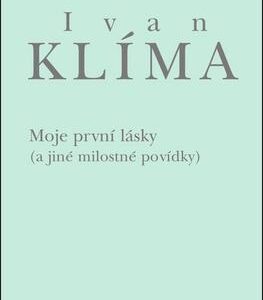 Moje první lásky (Ivan Klíma) (česky)